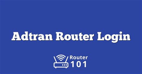 See console log below. . Adtran router login